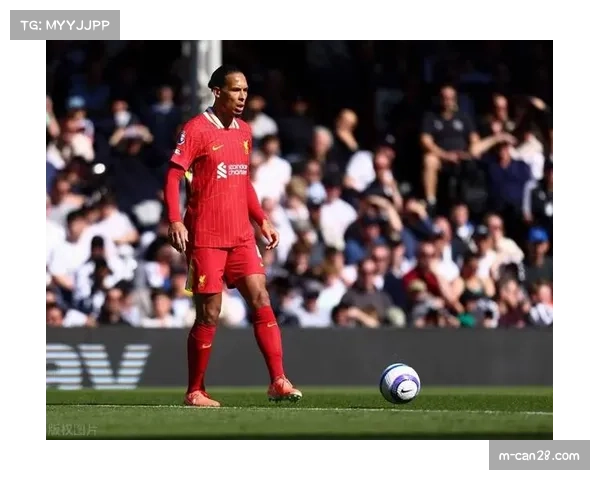 范戴克队长职责加重，利物浦后防领导力关键